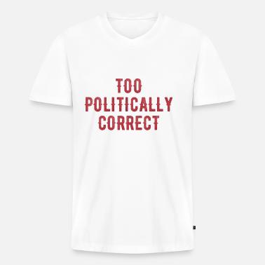 Too politically correct T-shirt' Men's 